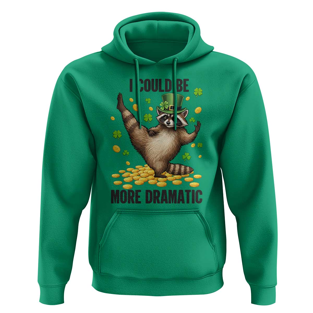 Funny Raccoon St Patrick's Day Hoodie I Could Be More Dramatic