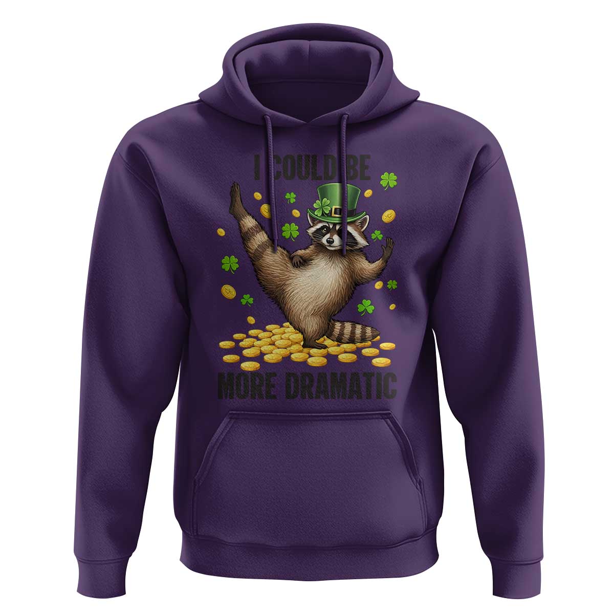 Funny Raccoon St Patrick's Day Hoodie I Could Be More Dramatic