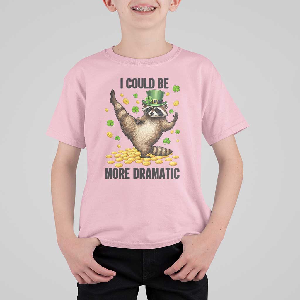 Funny Raccoon St Patrick's Day T Shirt For Kid I Could Be More Dramatic