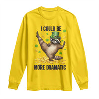 Funny Raccoon St Patrick's Day Long Sleeve Shirt I Could Be More Dramatic
