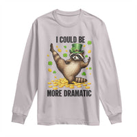 Funny Raccoon St Patrick's Day Long Sleeve Shirt I Could Be More Dramatic