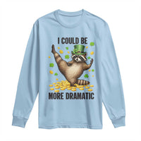 Funny Raccoon St Patrick's Day Long Sleeve Shirt I Could Be More Dramatic