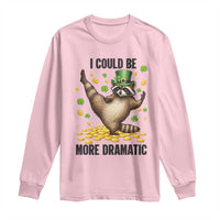 Funny Raccoon St Patrick's Day Long Sleeve Shirt I Could Be More Dramatic