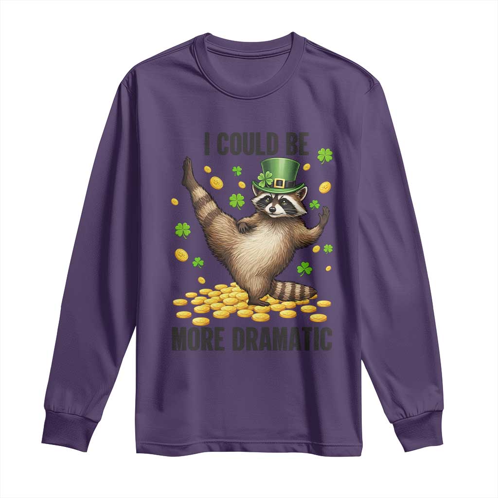 Funny Raccoon St Patrick's Day Long Sleeve Shirt I Could Be More Dramatic