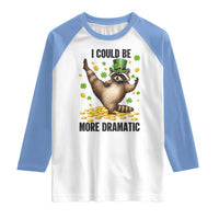 Funny Raccoon St Patrick's Day Raglan Shirt I Could Be More Dramatic