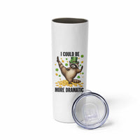 Funny Raccoon St Patrick's Day Skinny Tumbler I Could Be More Dramatic