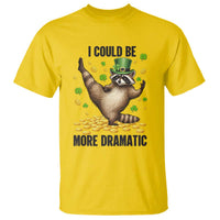 Funny Raccoon St Patrick's Day T Shirt I Could Be More Dramatic