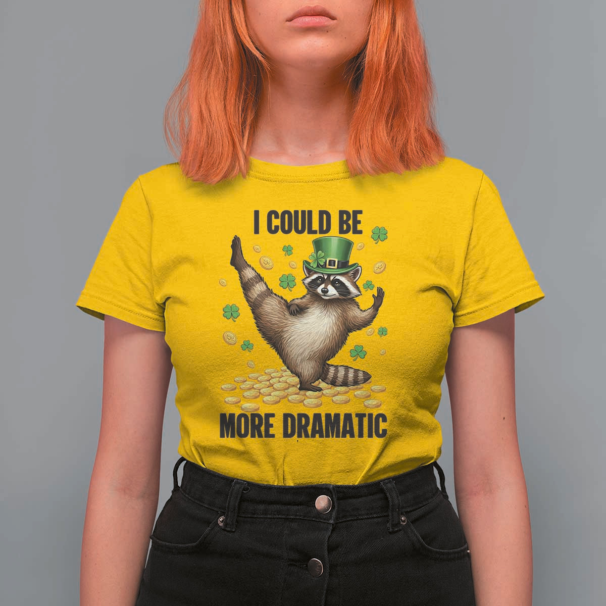 Funny Raccoon St Patrick's Day T Shirt For Women I Could Be More Dramatic