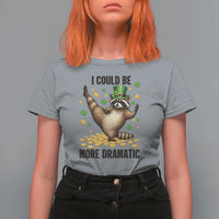 Funny Raccoon St Patrick's Day T Shirt For Women I Could Be More Dramatic