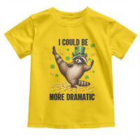 Funny Raccoon St Patrick's Day Toddler T Shirt I Could Be More Dramatic