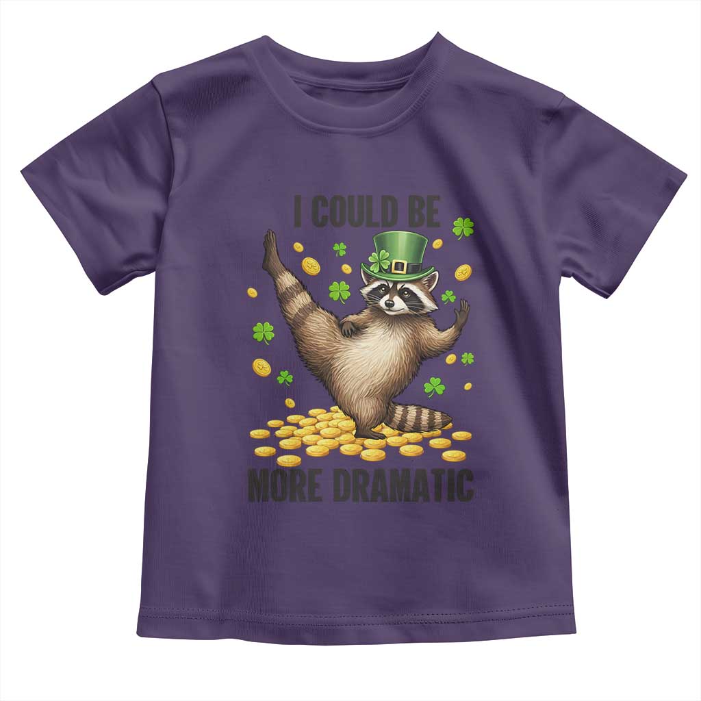 Funny Raccoon St Patrick's Day Toddler T Shirt I Could Be More Dramatic