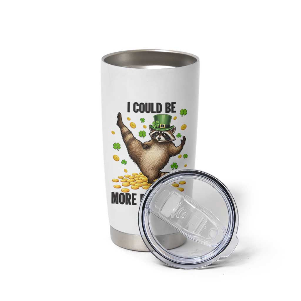 Funny Raccoon St Patrick's Day Tumbler Cup I Could Be More Dramatic