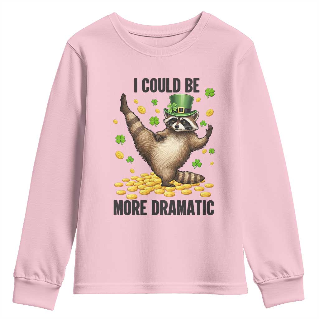 Funny Raccoon St Patrick's Day Youth Sweatshirt I Could Be More Dramatic