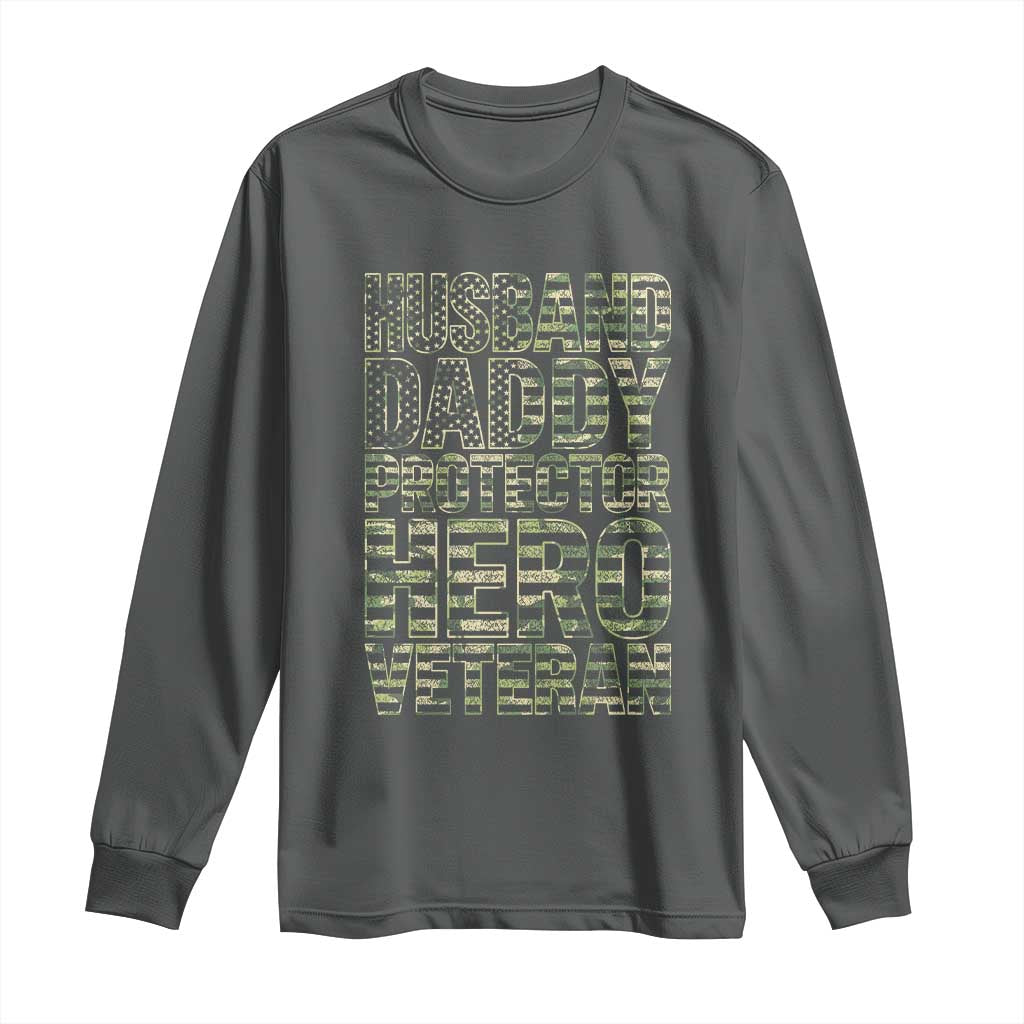 Husband Daddy Protector Hero Veteran Long Sleeve Shirt Father's Day American Flag Camouflage