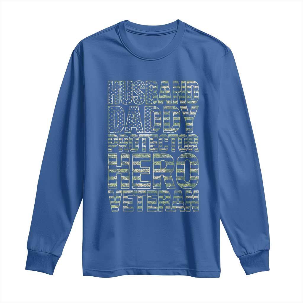 Husband Daddy Protector Hero Veteran Long Sleeve Shirt Father's Day American Flag Camouflage