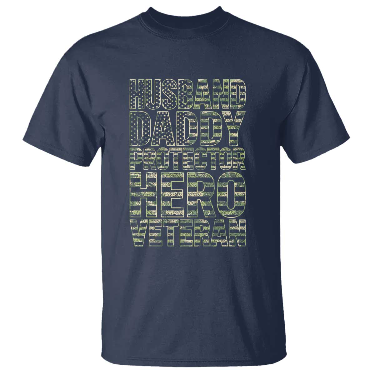 Husband Daddy Protector Hero Veteran T Shirt Father's Day American Flag Camouflage