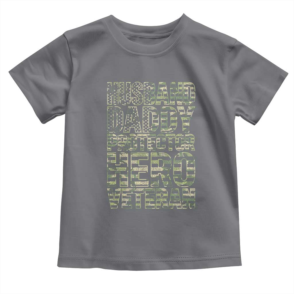 Husband Daddy Protector Hero Veteran Toddler T Shirt Father's Day American Flag Camouflage