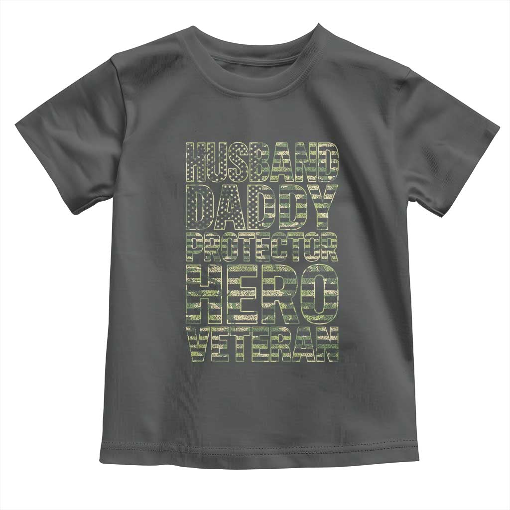 Husband Daddy Protector Hero Veteran Toddler T Shirt Father's Day American Flag Camouflage