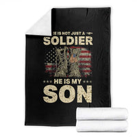 He Is Not Just A Soldier He Is My Son Throw Blanket Proud US Army Son