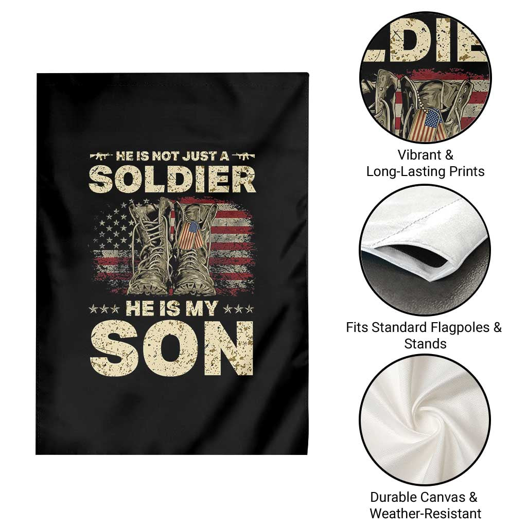 He Is Not Just A Soldier He Is My Son Garden Flag Proud US Army Son
