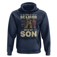 He Is Not Just A Soldier He Is My Son Hoodie Proud US Army Son