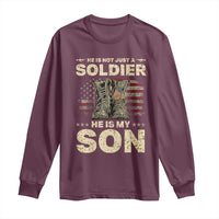 He Is Not Just A Soldier He Is My Son Long Sleeve Shirt Proud US Army Son