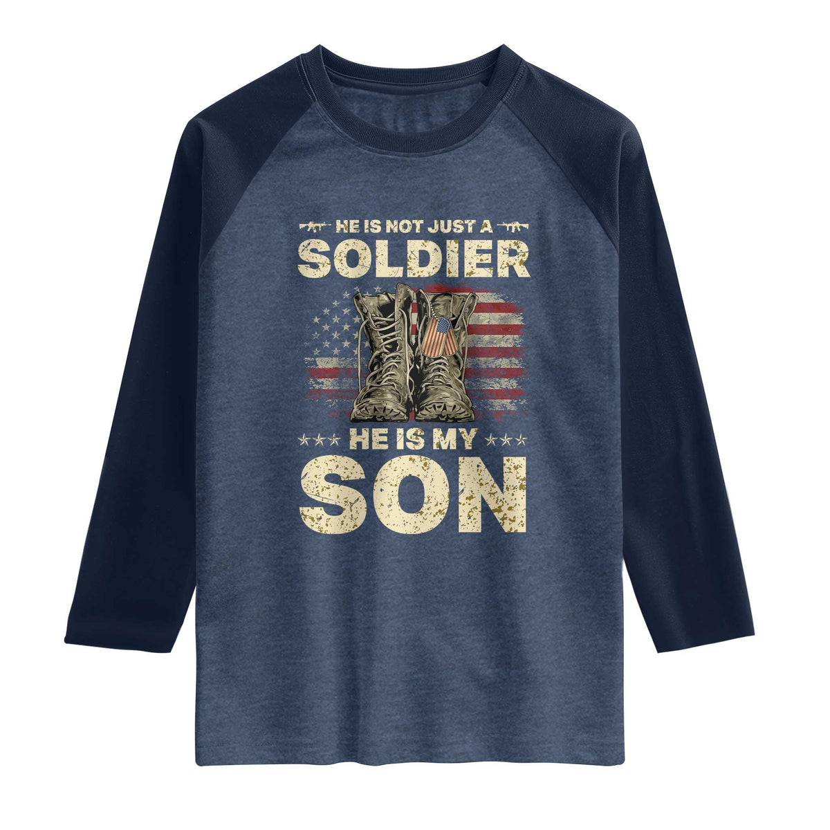 He Is Not Just A Soldier He Is My Son Raglan Shirt Proud US Army Son