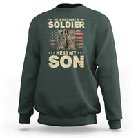 He Is Not Just A Soldier He Is My Son Sweatshirt Proud US Army Son