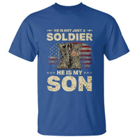 He Is Not Just A Soldier He Is My Son T Shirt Proud US Army Son
