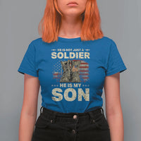 He Is Not Just A Soldier He Is My Son T Shirt For Women Proud US Army Son