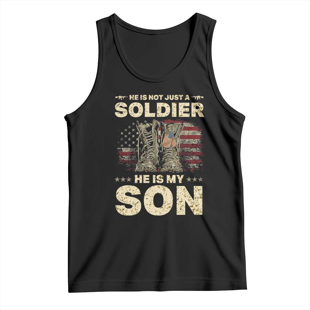 He Is Not Just A Soldier He Is My Son Tank Top Proud US Army Son