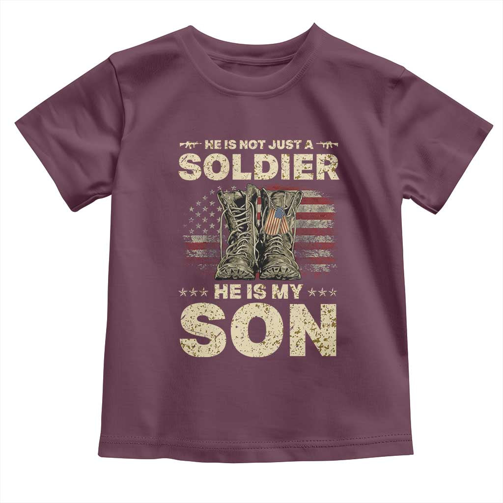 He Is Not Just A Soldier He Is My Son Toddler T Shirt Proud US Army Son