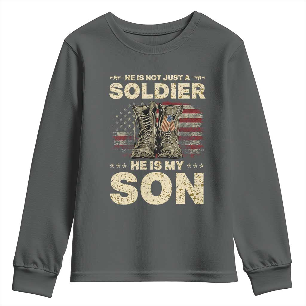 He Is Not Just A Soldier He Is My Son Youth Sweatshirt Proud US Army Son
