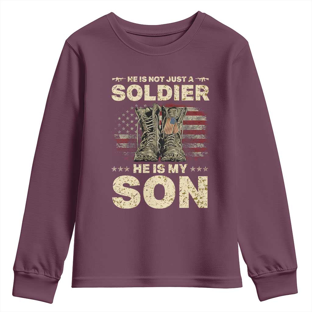 He Is Not Just A Soldier He Is My Son Youth Sweatshirt Proud US Army Son