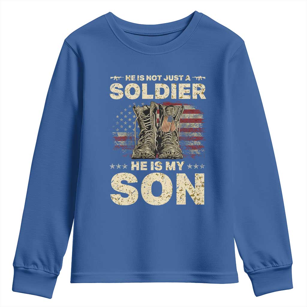 He Is Not Just A Soldier He Is My Son Youth Sweatshirt Proud US Army Son