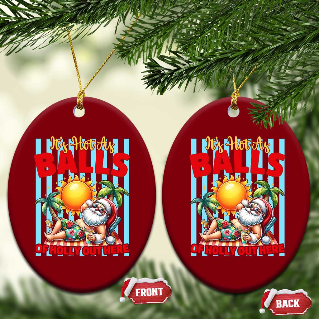 Hawaiian Christmas In July Ceramic Ornament It's Hot as Balls of Holly Out Here