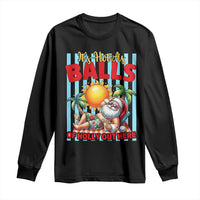 Hawaiian Christmas In July Long Sleeve Shirt It's Hot as Balls of Holly Out Here