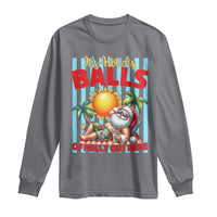 Hawaiian Christmas In July Long Sleeve Shirt It's Hot as Balls of Holly Out Here