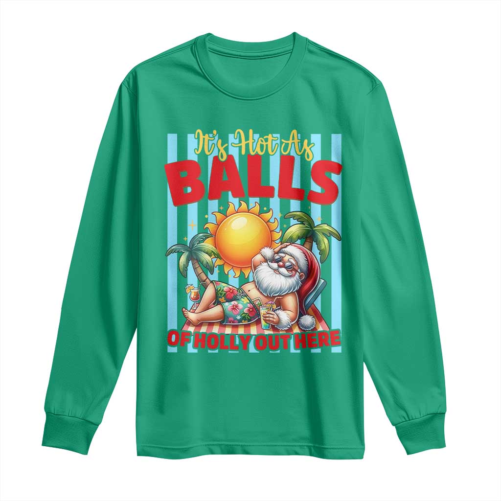 Hawaiian Christmas In July Long Sleeve Shirt It's Hot as Balls of Holly Out Here