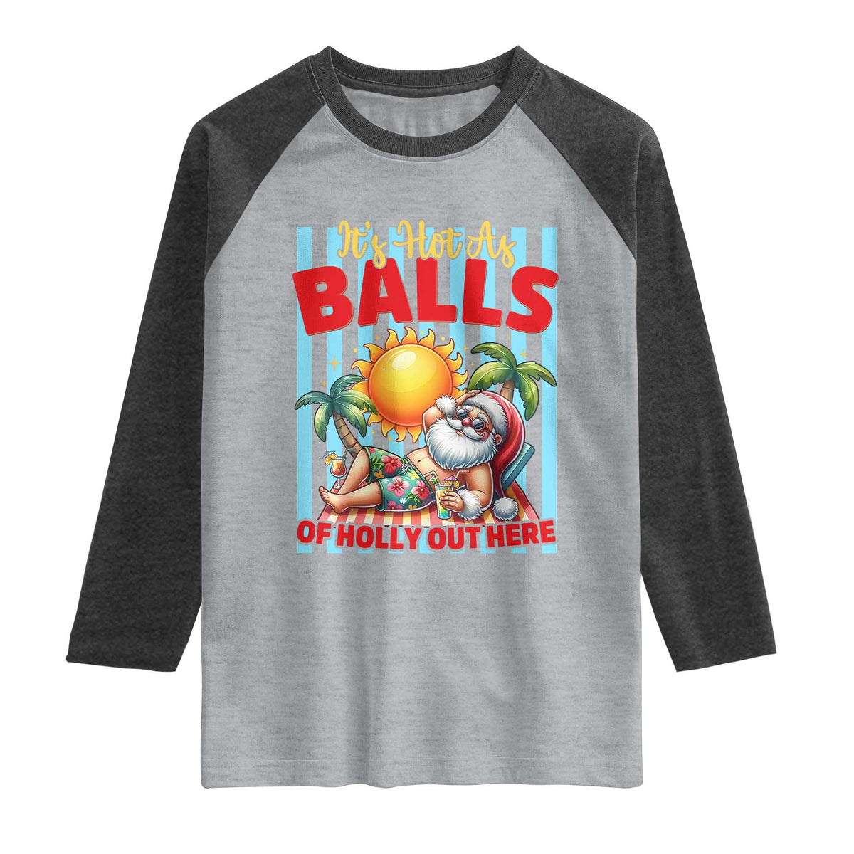 Hawaiian Christmas In July Raglan Shirt It's Hot as Balls of Holly Out Here