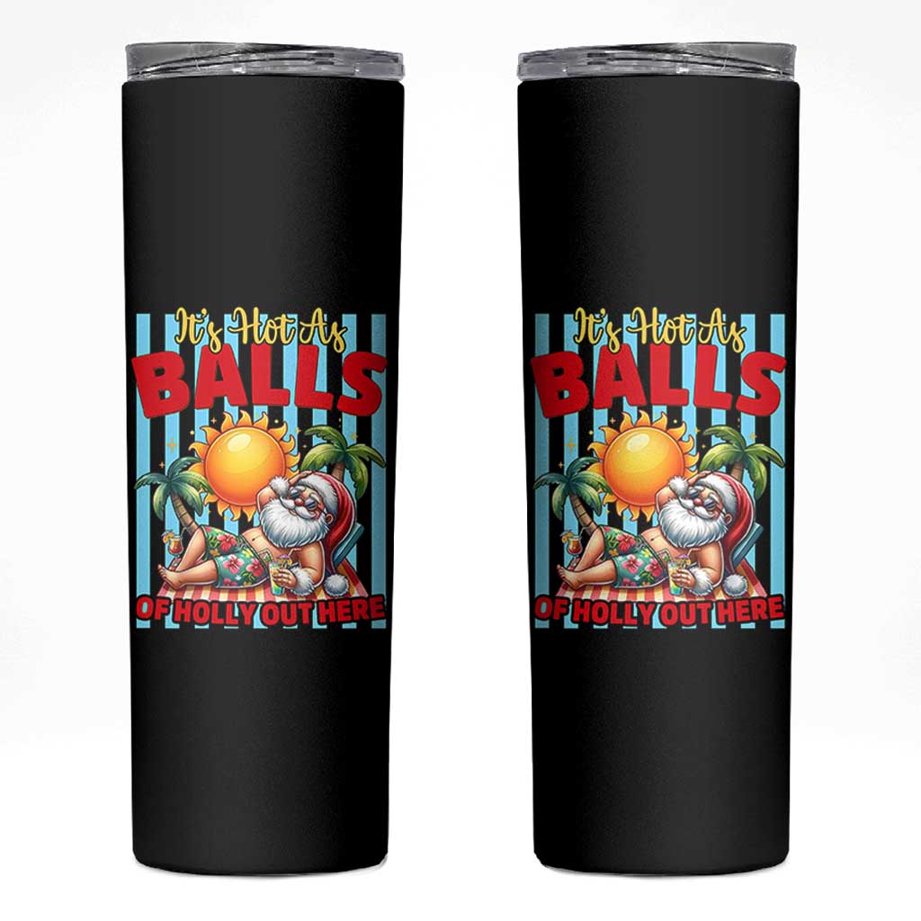 Hawaiian Christmas In July Skinny Tumbler It's Hot as Balls of Holly Out Here
