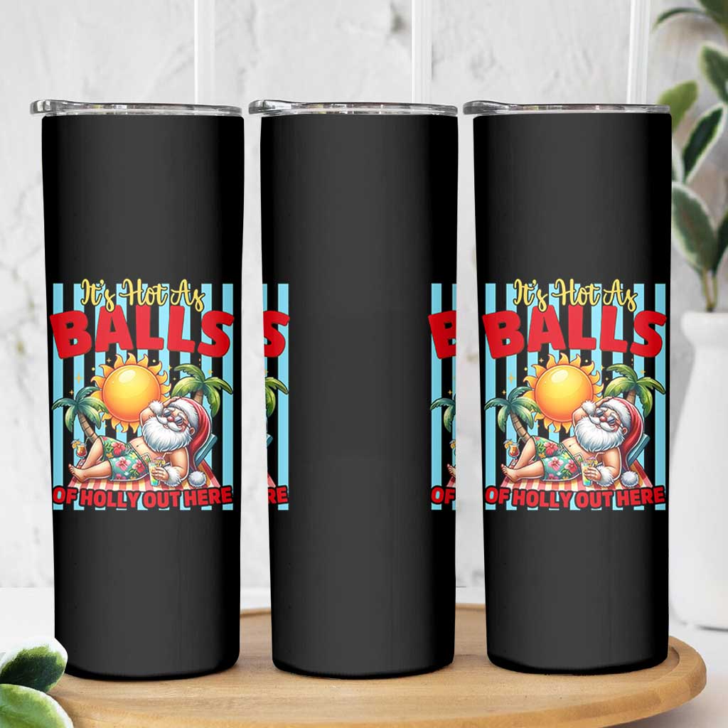 Hawaiian Christmas In July Skinny Tumbler It's Hot as Balls of Holly Out Here