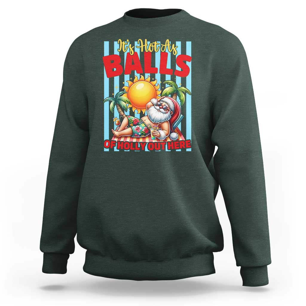 Hawaiian Christmas In July Sweatshirt It's Hot as Balls of Holly Out Here