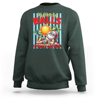 Hawaiian Christmas In July Sweatshirt It's Hot as Balls of Holly Out Here