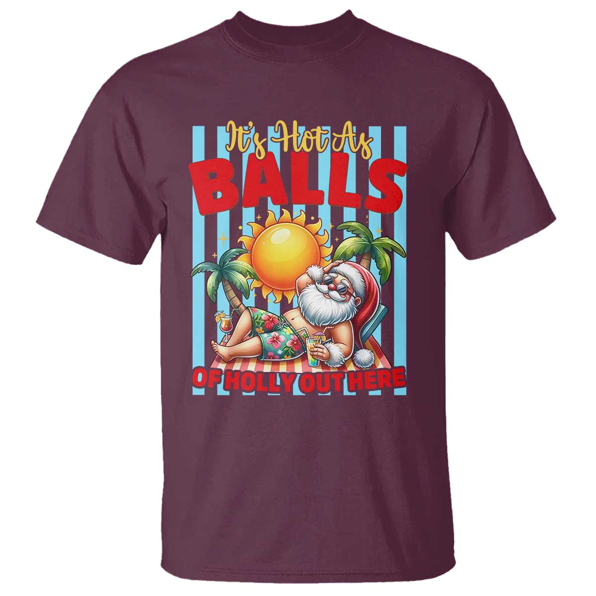 Hawaiian Christmas In July T Shirt It's Hot as Balls of Holly Out Here