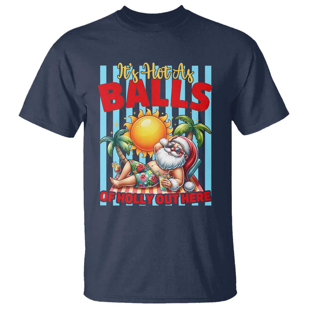 Hawaiian Christmas In July T Shirt It's Hot as Balls of Holly Out Here