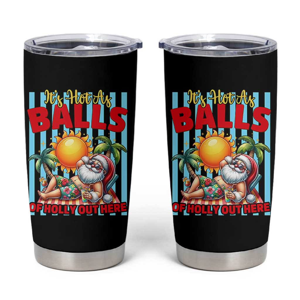 Hawaiian Christmas In July Tumbler Cup It's Hot as Balls of Holly Out Here