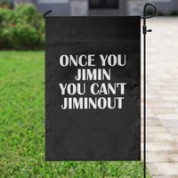 Once You Jimin You Can't Jimout Garden Flag Funny Sarcastic Humor Gift