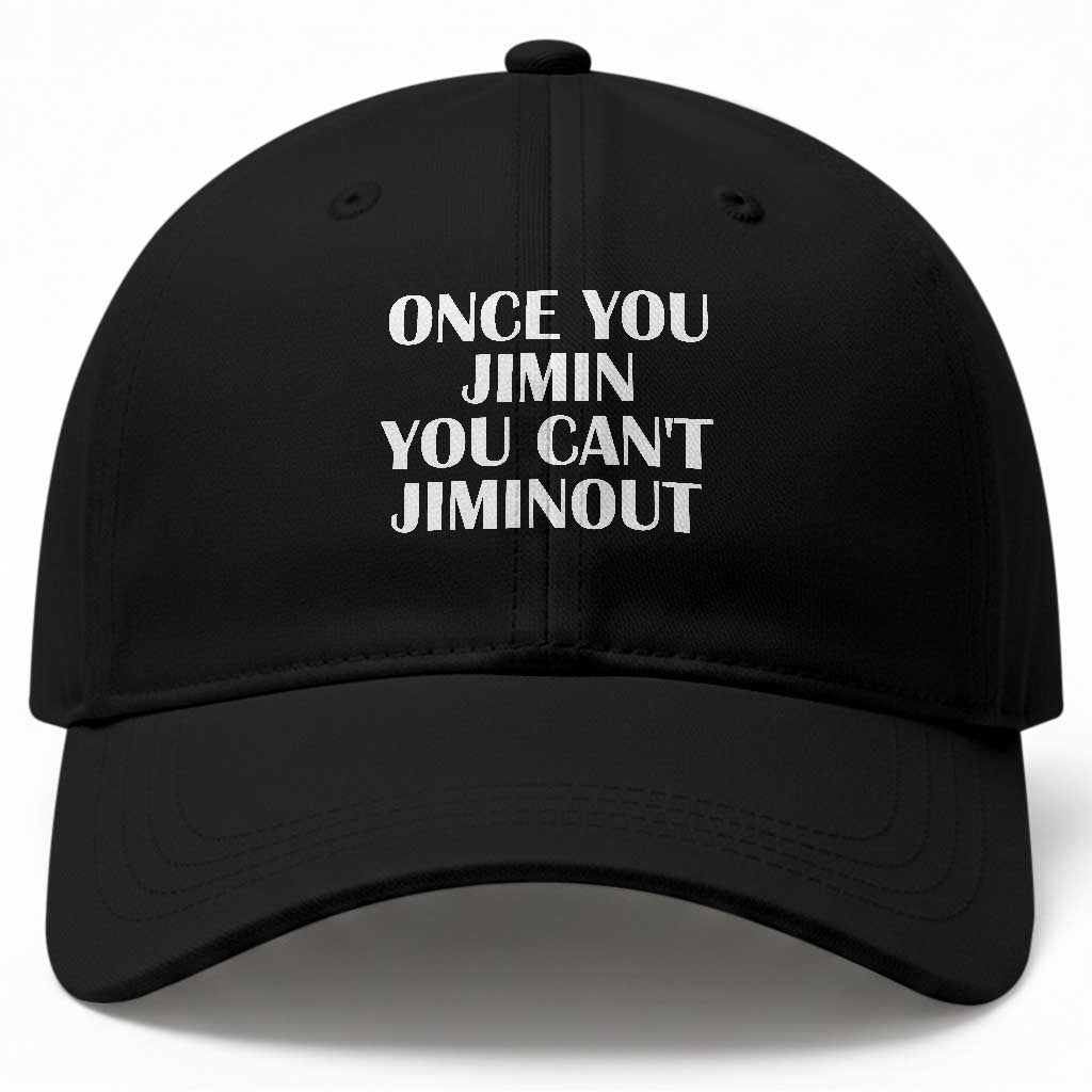 Once You Jimin You Can't Jimout Baseball Cap Funny Sarcastic Humor Gift