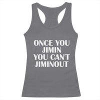 Once You Jimin You Can't Jimout Racerback Tank Top Funny Sarcastic Humor Gift